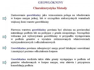 GEOWKNINY Charakterystyka Metody Zastosowanie geowkniny jako wzmocnienia polega