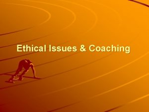 Ethical issues in coaching