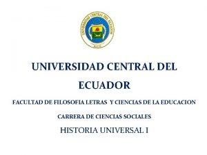 UNIVERSIDAD CENTRAL DEL ECUADOR FACULTAD DE FILOSOFIA LETRAS
