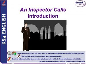 An Inspector Calls Introduction These icons indicate that