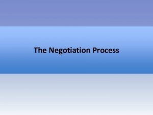 The Negotiation Process Phases of a Negotiation Preparation
