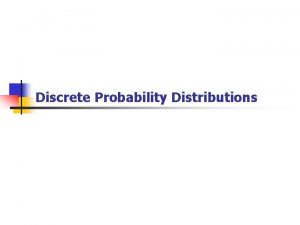 Discrete Probability Distributions Random Variable A random variable