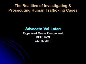 The Realities of Investigating Prosecuting Human Trafficking Cases