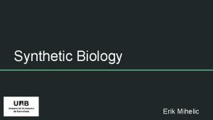 Synthetic Biology Erik Mihelic Content Definition Brief History