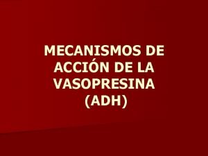 MECANISMOS DE ACCIN DE LA VASOPRESINA ADH FISIOLOGA