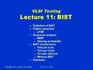 VLSI Testing Lecture 11 BIST n n n