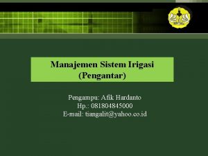 Manajemen Sistem Irigasi Pengantar Pengampu Afik Hardanto Hp