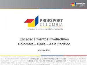 Encadenamientos Productivos Colombia Chile Asia Pacfico Abril de