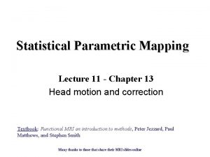 Statistical Parametric Mapping Lecture 11 Chapter 13 Head