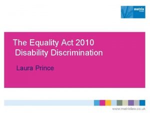 The Equality Act 2010 Disability Discrimination Laura Prince