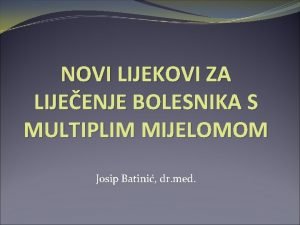 NOVI LIJEKOVI ZA LIJEENJE BOLESNIKA S MULTIPLIM MIJELOMOM