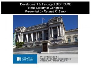 Development Testing of BIBFRAME at the Library of