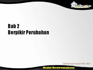 Bab 2 Berpikir Perubahan Diambil dari modul KWU