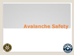 Avalanche Safety Presentation Outline Avalanche Introduction Recognize Red