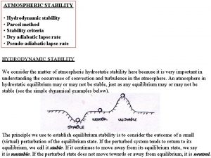 ATMOSPHERIC STABILITY Hydrodynamic stability Parcel method Stability criteria