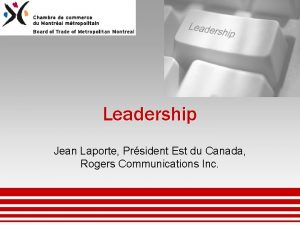 Leadership Jean Laporte Prsident Est du Canada Rogers