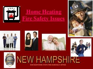 Home Heating Fire Safety Issues NEW HAMPSHIRE STATE