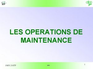 LES OPERATIONS DE MAINTENANCE JM R DBTP 2006