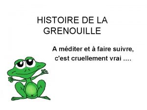 HISTOIRE DE LA GRENOUILLE A mditer et faire