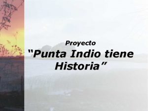 Proyecto Punta Indio tiene Historia Punta Indio hoy