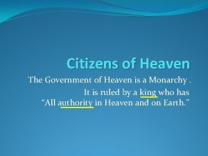 Citizens of Heaven The Government of Heaven is