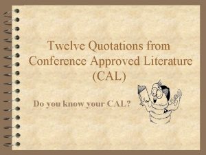 Twelve Quotations from Conference Approved Literature CAL Do