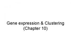Gene expression Clustering Chapter 10 Determining gene function