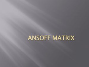 Ansoff matrix theory Ansoff matrix theory