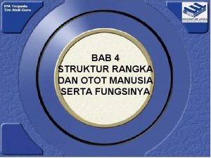 BAB 4 STRUKTUR RANGKA DAN OTOT MANUSIA SERTA