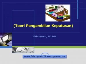 Teori Pengambilan Keputusan Febriyanto SE MM www febriyanto