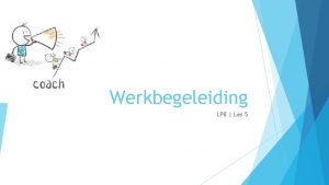 Werkbegeleiding LP 8 Les 5 Psychoeducatie Methode waarbij