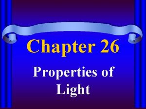 Chapter 26 Properties of Light Sources of light