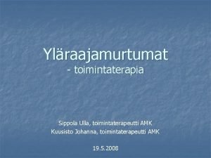 Ylraajamurtumat toimintaterapia Sippola Ulla toimintaterapeutti AMK Kuusisto Johanna