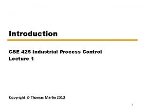 Introduction CSE 425 Industrial Process Control Lecture 1