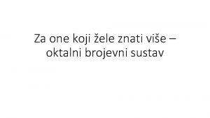 Za one koji ele znati vie oktalni brojevni