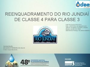 REENQUADRAMENTO DO RIO JUNDIA DE CLASSE 4 PARA