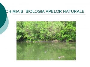 CHIMIA I BIOLOGIA APELOR NATURALE Distributia apei Raport