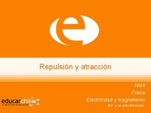 Repulsin y atraccin NM 4 Fsica Electricidad y