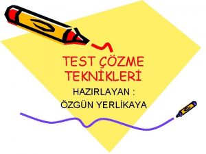 TEST ZME TEKNKLER HAZIRLAYAN ZGN YERLKAYA Test zmede