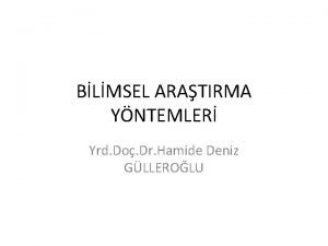 BLMSEL ARATIRMA YNTEMLER Yrd Do Dr Hamide Deniz