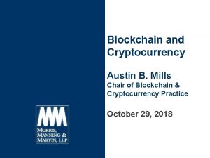 Blockchain and Cryptocurrency Austin B Mills Chair of