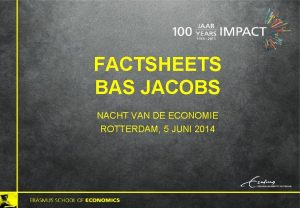 FACTSHEETS BAS JACOBS NACHT VAN DE ECONOMIE ROTTERDAM