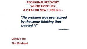 ABORIGINAL RECOVERY WHERE HOPE LIES A PLEA FOR