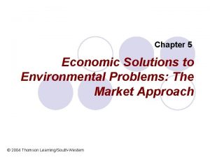 Chapter 5 Economic Solutions to Environmental Problems The
