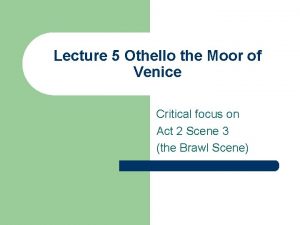 Lecture 5 Othello the Moor of Venice Critical