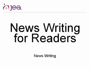 News Writing for Readers News Writing News Writing