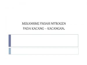 MEKANISME FIKSASI NITROGEN PADA KACANG KACANGAN Faktorfaktor yang