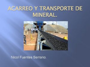 ACARREO Y TRANSPORTE DE MINERAL Nicol Fuentes Serrano