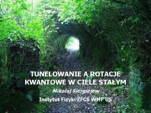 TUNELOWANIE A ROTACJE KWANTOWE W CIELE STAYM Mikoaj