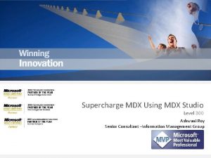 Supercharge MDX Using MDX Studio Level 300 Ashwani